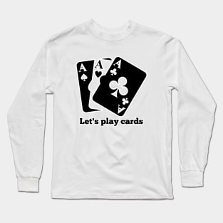 Let's play cards Long Sleeve T-Shirt